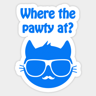 Where the pawty at? - cool & funny cat pun Sticker